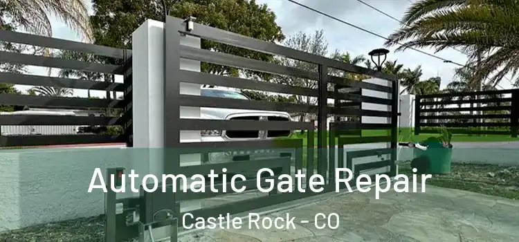 Automatic Gate Repair Castle Rock - CO