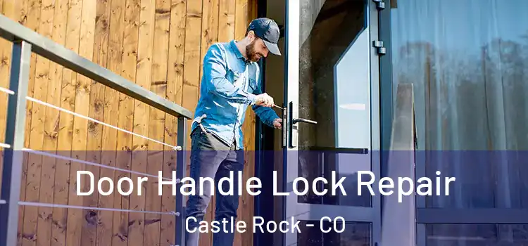 Door Handle Lock Repair Castle Rock - CO