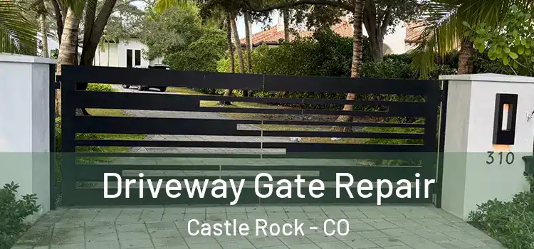 Driveway Gate Repair Castle Rock - CO