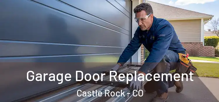  Garage Door Replacement Castle Rock - CO
