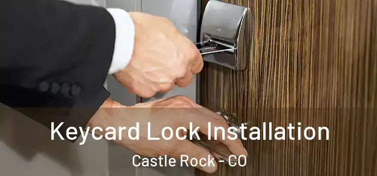 Keycard Lock Installation Castle Rock - CO