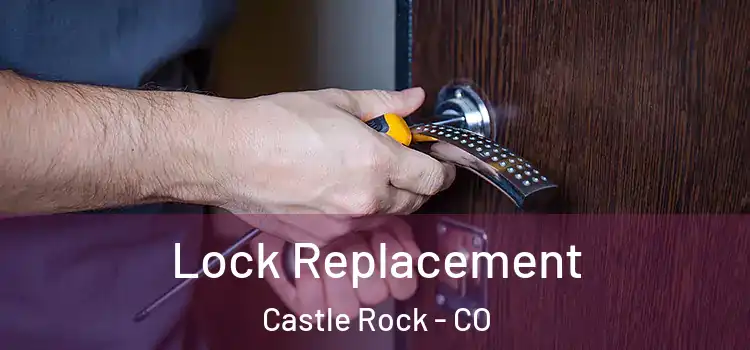Lock Replacement Castle Rock - CO